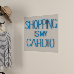 Shopping Is My Cardio LED Neon Light (Available in Multiple Colors)