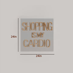 Shopping Is My Cardio LED Neon Light (Available in Multiple Colors)