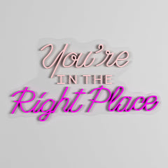 You're In The Right Place LED Neon Light