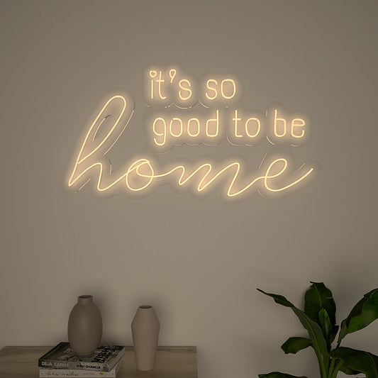 Its So Good to be Home Neon LED Light (Available in Multiple Colors)