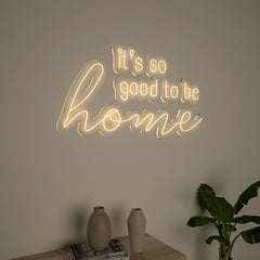 Its So Good to be Home Neon LED Light (Available in Multiple Colors)