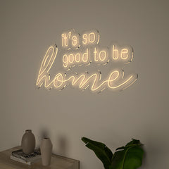 Its So Good to be Home Neon LED Light (Available in Multiple Colors)