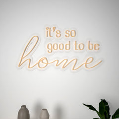 Its So Good to be Home Neon LED Light (Available in Multiple Colors)