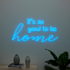 Its So Good to be Home Neon LED Light (Available in Multiple Colors)