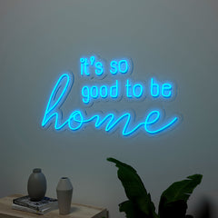 Its So Good to be Home Neon LED Light (Available in Multiple Colors)